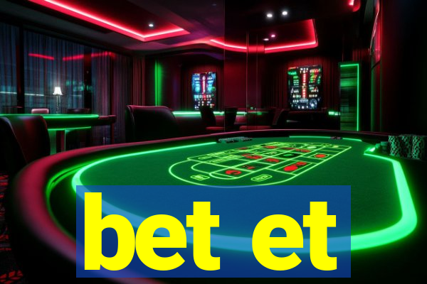 bet et