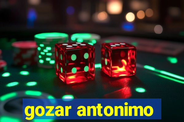 gozar antonimo