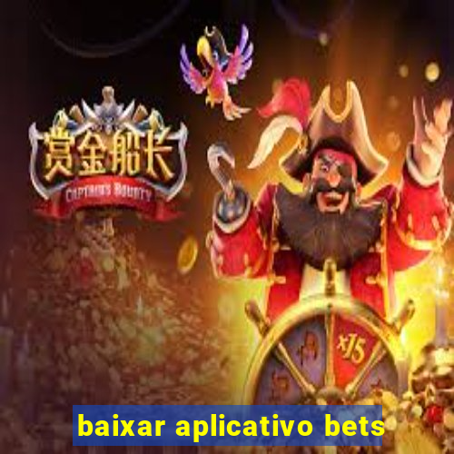 baixar aplicativo bets