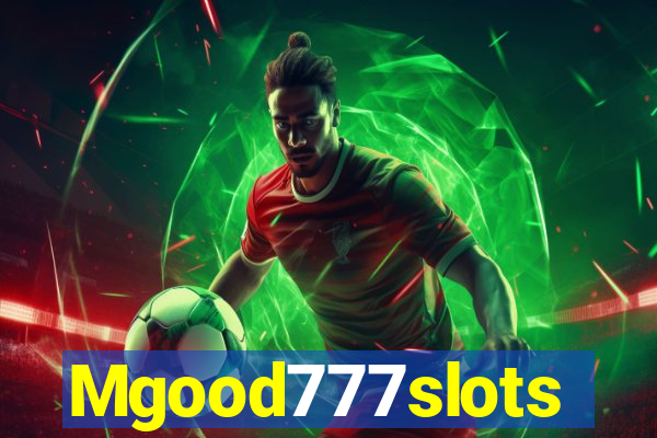 Mgood777slots