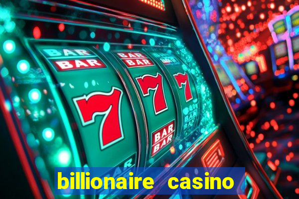 billionaire casino app real money