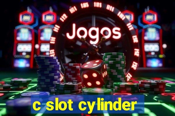 c slot cylinder