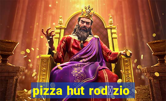 pizza hut rod铆zio