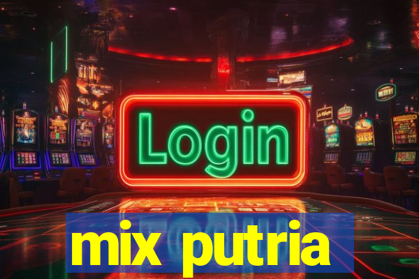 mix putria