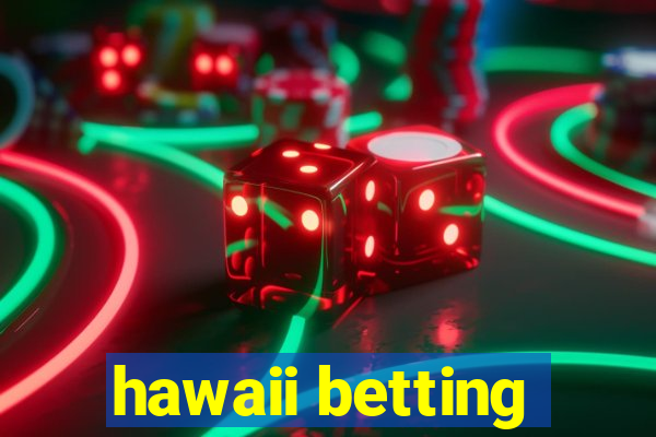 hawaii betting