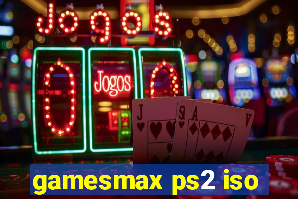 gamesmax ps2 iso