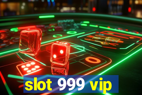 slot 999 vip