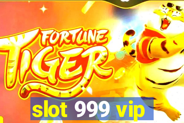 slot 999 vip