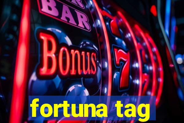 fortuna tag