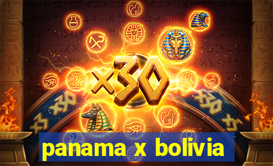 panama x bolivia