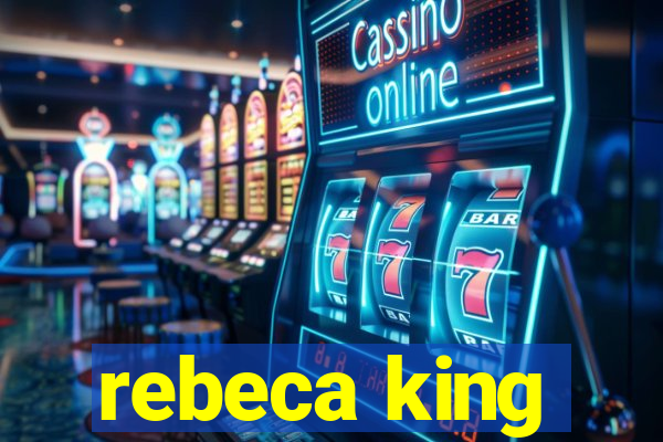 rebeca king