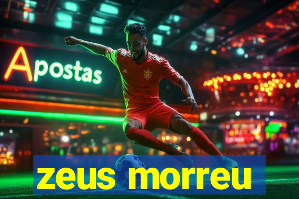 zeus morreu