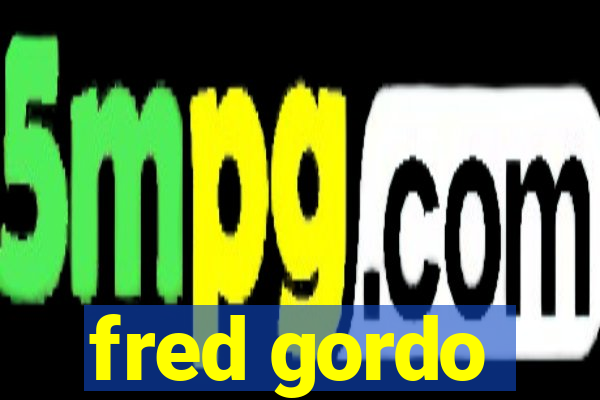 fred gordo