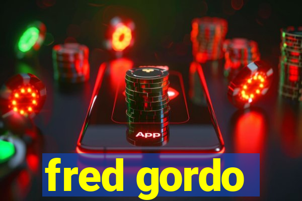 fred gordo