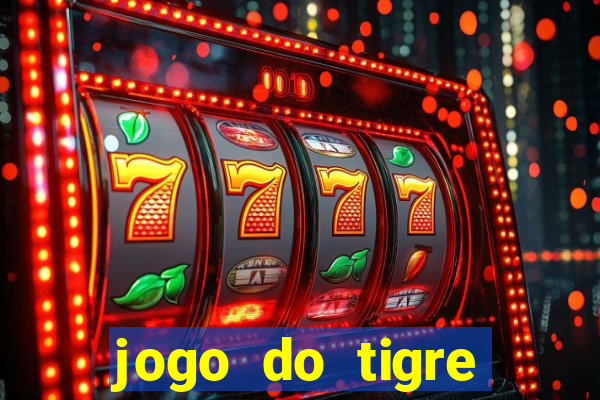 jogo do tigre rodada grátis