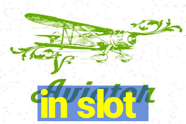 in slot