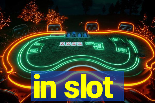 in slot