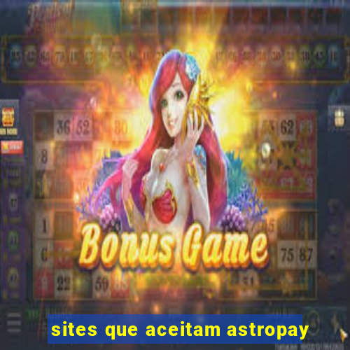 sites que aceitam astropay