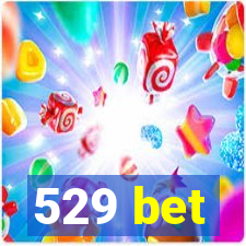 529 bet