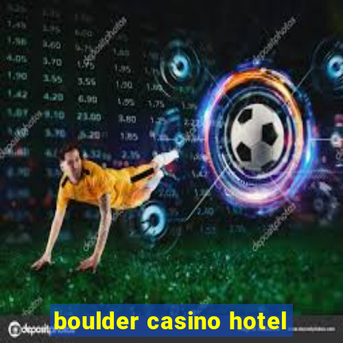 boulder casino hotel