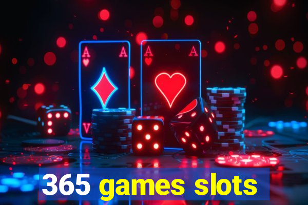 365 games slots