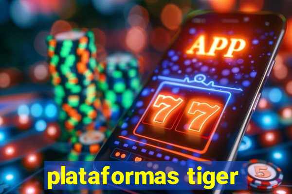 plataformas tiger