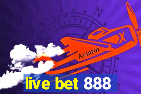 live bet 888