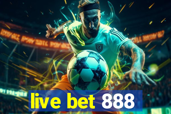 live bet 888