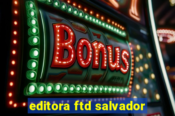 editora ftd salvador