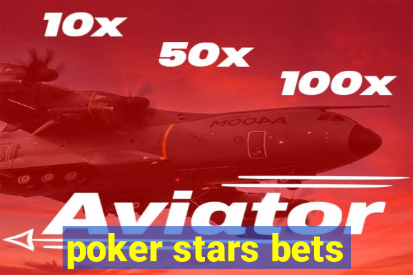 poker stars bets