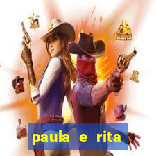 paula e rita compraram muitas cartelas no bingo e gastaram