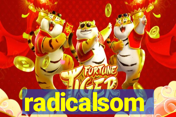 radicalsom