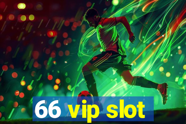 66 vip slot