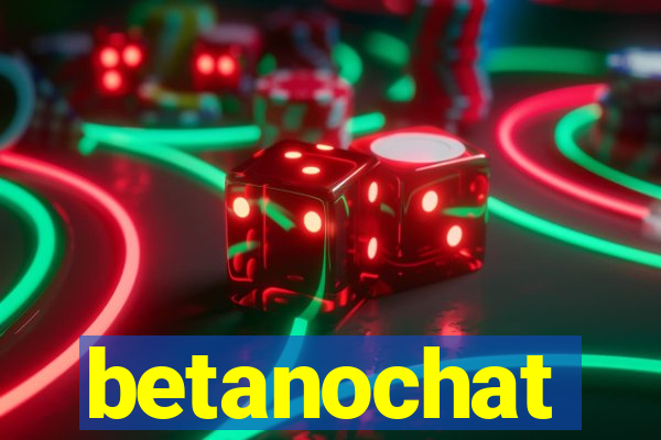 betanochat