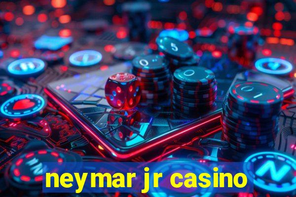 neymar jr casino