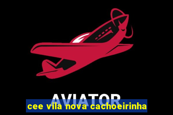 cee vila nova cachoeirinha