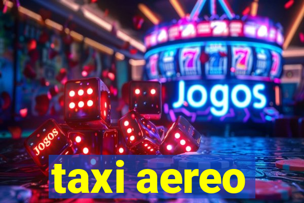 taxi aereo