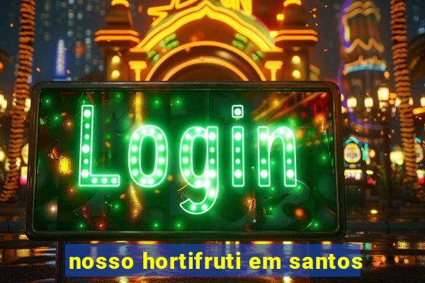 nosso hortifruti em santos