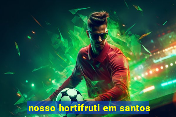 nosso hortifruti em santos