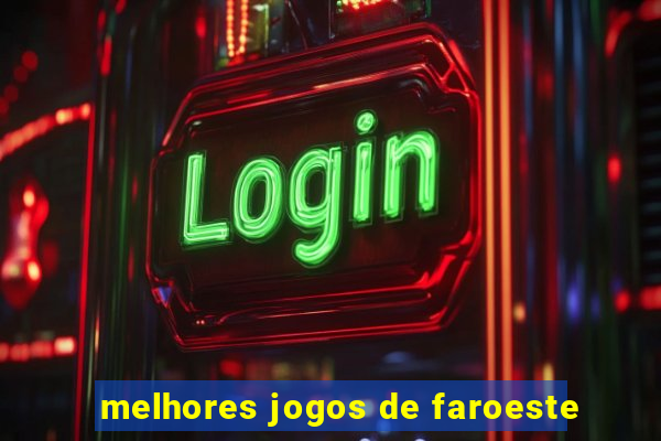 melhores jogos de faroeste