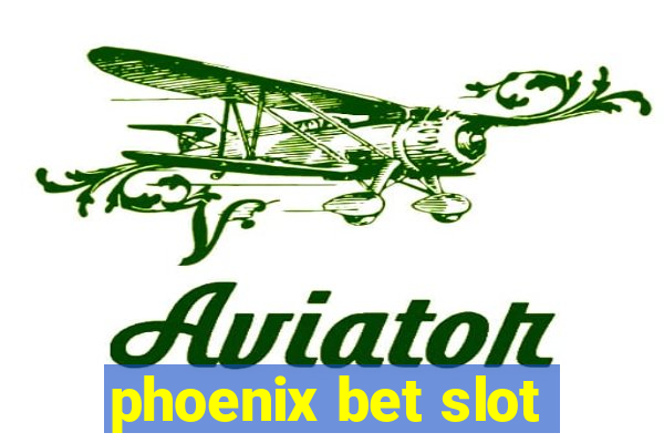 phoenix bet slot