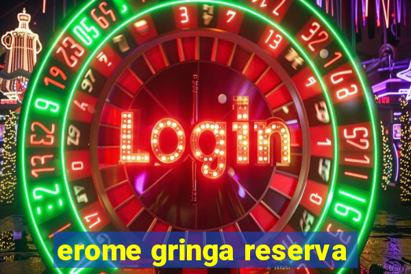 erome gringa reserva