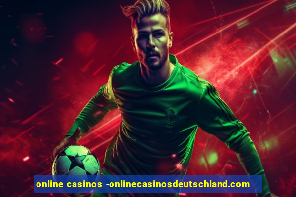 online casinos -onlinecasinosdeutschland.com