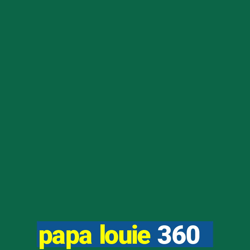 papa louie 360