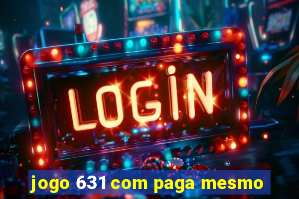 jogo 631 com paga mesmo