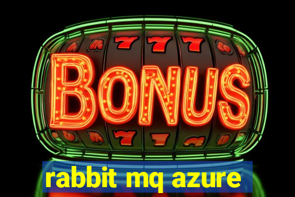 rabbit mq azure