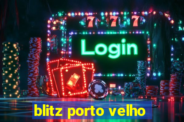 blitz porto velho