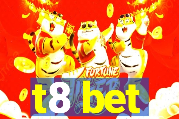 t8 bet