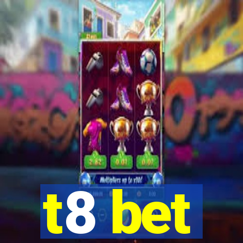 t8 bet