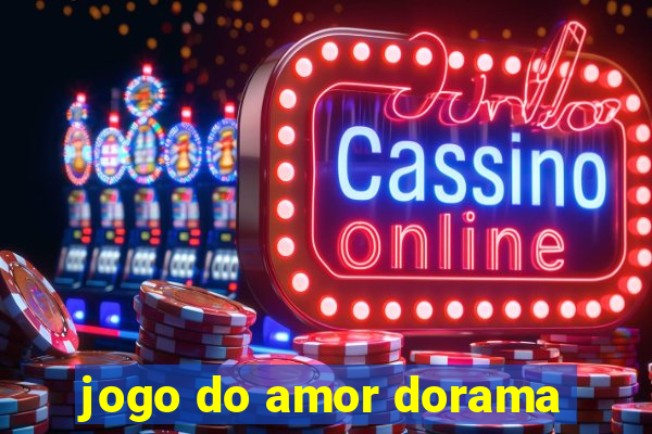 jogo do amor dorama